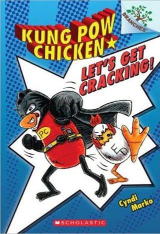 Kung Pow Chicken #1: Let's Get Cracking! (A Branches Book) - Cyndi Marko - Scholastic