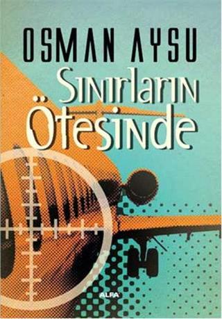 Sınırların Ötesinde - Osman Aysu - Alfa Yayıncılık