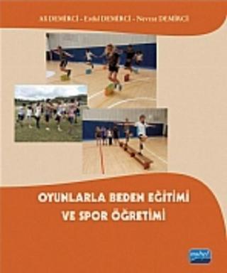 Oyunlarla Beden Eğitimi ve Spor Öğretimi - Ali Demirci - Nobel Akademik Yayıncılık