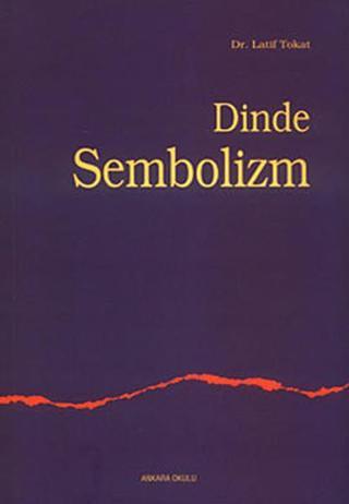 Dinde Sembolizm - Latif Tokat - Ankara Okulu Yayınları