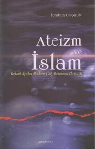 Ateizm ve İslam - İbrahim Coşkun - Ankara Okulu Yayınları