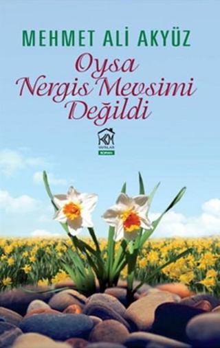 Oysa Nergis Mevsimi Değildi - Mehmet Ali Akyüz - Kurgu Kültür
