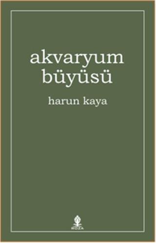 Akvaryum Büyüsü - Harun Kaya - Roza Yayınevi