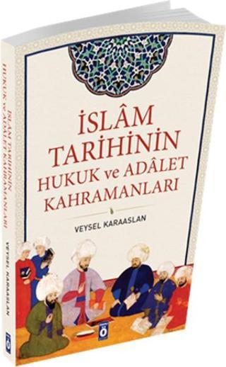 İslam Tarihinin Hukuk ve Adalet Kahramanları - Veysel Karaaslan - Önemli Kitap