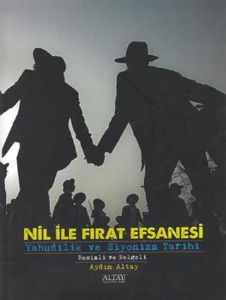 Nil ile Fırat Efsanesi - Aydın Altay - Altay Yayınları