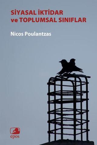 Siyasal İktidar ve Toplumsal Sınıflar - Nicos Poulantzas - Epos Yayınları