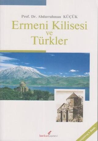 Ermeni Kilisesi ve Türkler - Abdurrahman Küçük - Berikan Yayınevi