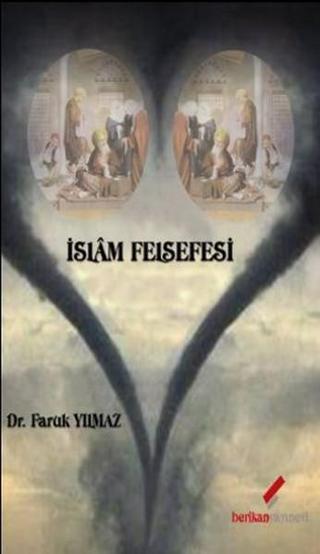 İslam Felsefesi - Faruk Yılmaz - Berikan Yayınevi
