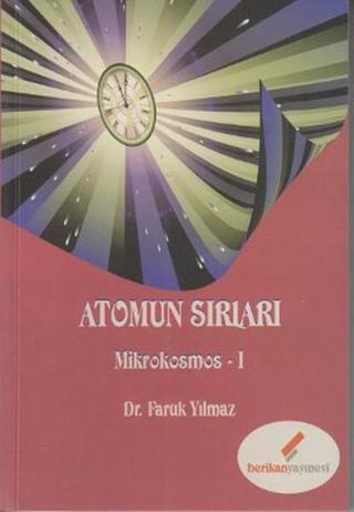 Atomun Sırları - Mikrokosmos 1 - Faruk Yılmaz - Berikan Yayınevi