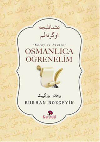 Osmanlıca Öğrenelim - Burhan Bozgeyik - Karanfil Yayınları