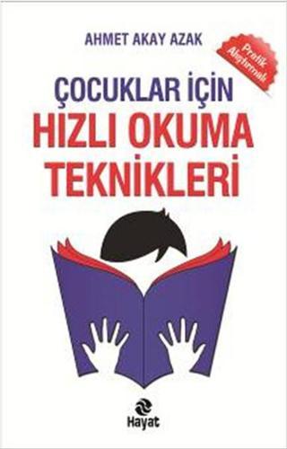 Çocuklar İçin Hızlı Okuma Teknikleri - Ahmet Akay Azak - Hayat Yayıncılık
