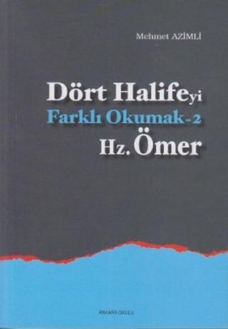 Dört Halife'yi Farklı Okumak 2 - Hz. Ömer - Mehmet Azimli - Ankara Okulu Yayınları
