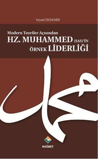 Hz. Muhammed (SAS)'in Örnek Liderliği - Veysel Özdemir - Rağbet Yayınları