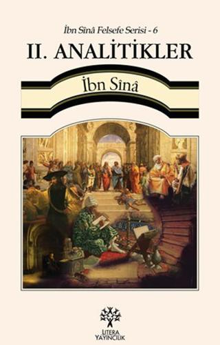 İbn Sina Felsefe Serisi - 6 II. Analitikler - İbn Sina - Litera