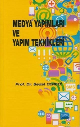 Medya Yapımları ve Yapım Teknikleri - Sedat Cereci - Nobel Akademik Yayıncılık