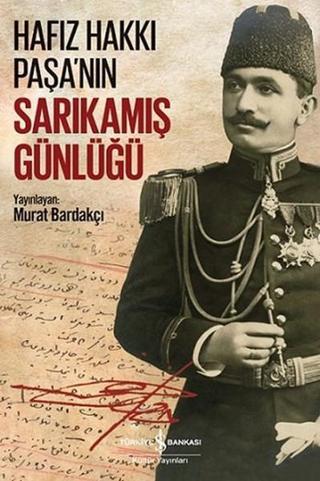 Hafız Hakkı Paşa'nın Sarıkamış Günlüğü - Murat Bardakçı - İş Bankası Kültür Yayınları