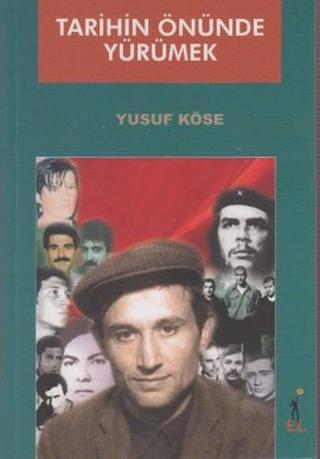 Tarihin Önünde Yürümek - Yusuf Köse - El Yayınları