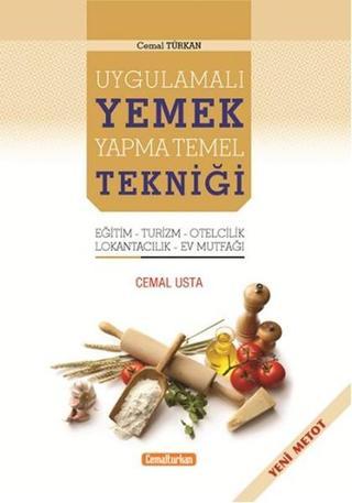 Uygulamalı Yemek Yapma Temel Tekniği - Cemal Türkan - Sistem Ofset Yayıncılık