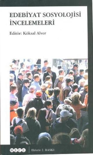 Edebiyat Sosyolojisi İncelemeleri - Köksal Alver - Hece Yayınları