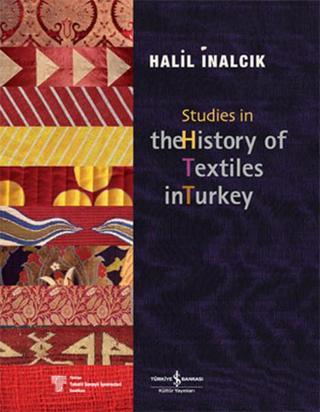 Studies in the History of Textiles - Halil İnalcık - İş Bankası Kültür Yayınları