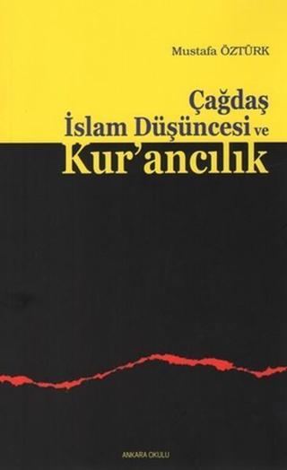 Çağdaş İslam Düşüncesi ve Kur'ancılık - Mustafa Öztürk - Ankara Okulu Yayınları