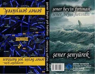 Şener Bey'in Fırtınası - Şener Bey'in Yol Haritası - Şener Şenyürek - Sentez Yayıncılık