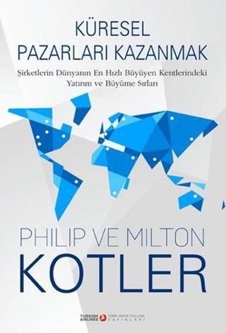 Küresel Pazarları Kazanmak - Philip - Türk Hava Yolları Yayınları