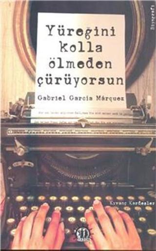 Yüreğini Kolla Ölmeden Çürüyorsun Gabriel Garcia Marquez - Kıvanç Kardeşler - Yason Yayıncılık