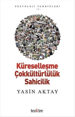 Küreselleşme Çokkültürlülük Sahicilik - Yasin Aktay - Tezkire Yayınları