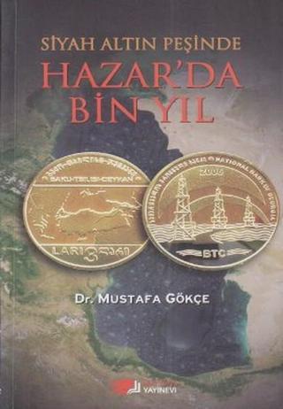 Siyah Altın Peşinde Hazar'da Bin Yıl - Mustafa Gökçe - Berikan Yayınevi