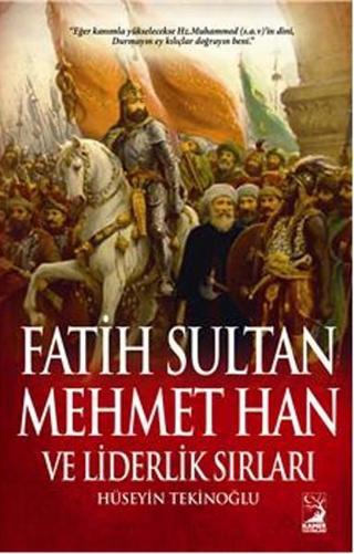 Fatih Sultan Mehmet Han ve Liderlik Sırları - Hüseyin Tekinoğlu - Kamer Yayınları