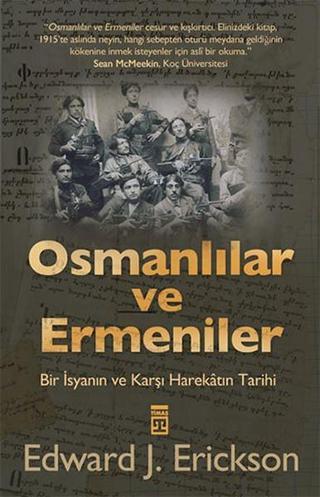 Osmanlılar ve Ermeniler - Edward J. Erickson - Timaş Yayınları