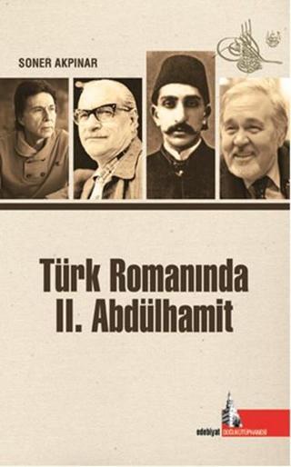 Türk Romanında 2. Abdülhamid - Soner Akpınar - Doğu Kütüphanesi