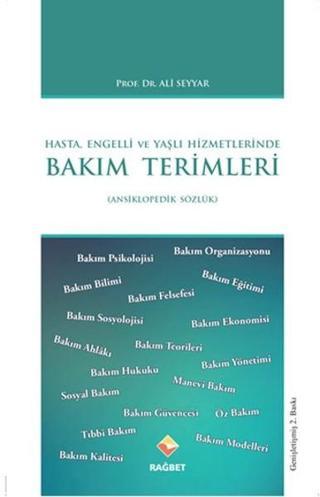 Hasta Engelli ve Yaşlı Hizmetlerinde Bakım Terimleri Sözlüğü - Ali Seyyar - Rağbet Yayınları