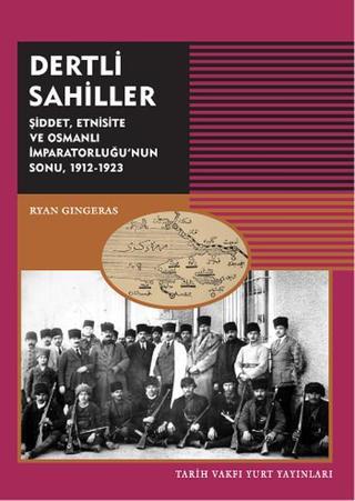 Dertli Sahiller - Ryan Gingeras - Tarih Vakfı Yurt Yayınları