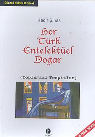 Her Türk Entelektüel Doğar - Kadir Şinas - Babil Yayıncılık