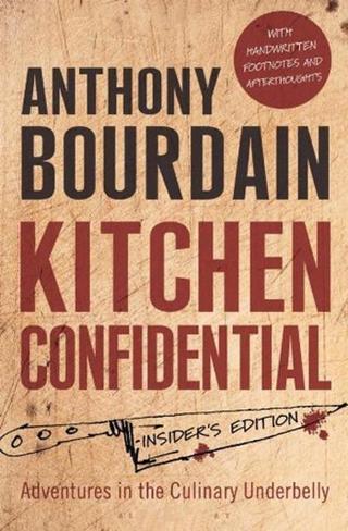 Kitchen Confidential: Insider's Edition - Anthony Bourdain - Bloomsbury