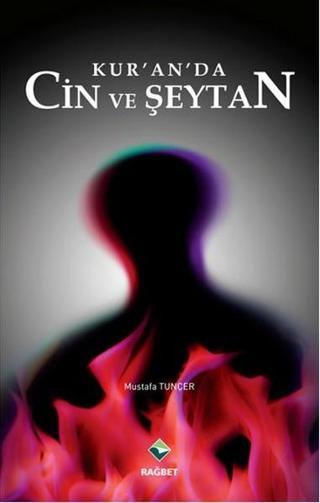 Kur'an'da Cin ve Şeytan - Mustafa Tunçer - Rağbet Yayınları