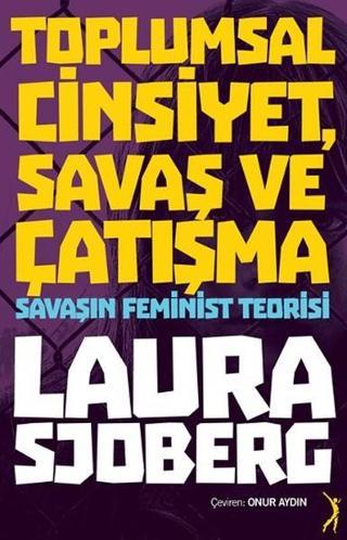 Toplumsal Cinsiyet Savaş ve Çatışma - Laura Sjoberg - Altın Bilek Yayınları