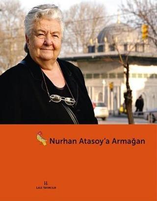 Nurhan Atasoy'a Armağanım - Kolektif  - Lale Yayıncılık
