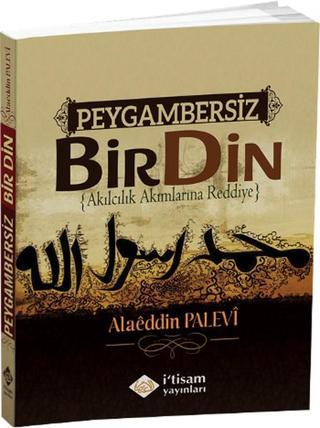 Peygambersiz Bir Din - Alaeddin Palevi - İ'tisam Yayınları