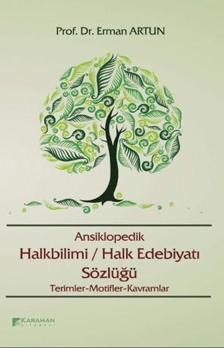 Ansiklopedik Halkbilimi / Halk Edebiyatı Terimleri Sözlüğü - Erman Artun - Karahan Kitabevi