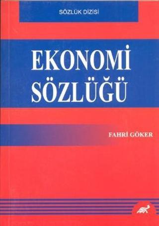 Ekonomi Sözlüğü - Fahri Göker - Paradigma Akademi Yayınları