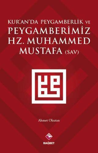 Kur'an'da Peygamberlik ve Peygamberimiz Hz.Muhammed (SAV) - Ahmet Okutan - Rağbet Yayınları