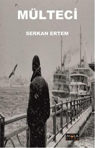Mülteci - Serkan Ertem - Mola Kitap