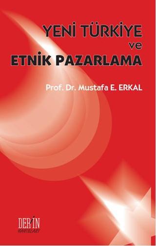 Yeni Türkiye ve Etnik Pazarlama - Mustafa E. Erkal - Derin Yayınları