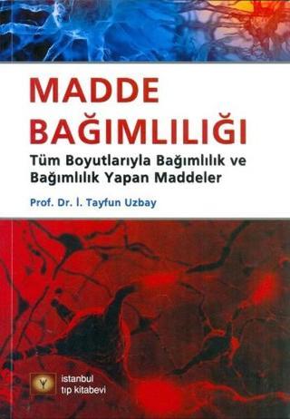 Madde Bağımlılığı - Tayfun Uzbay - İstanbul Tıp Kitabevi