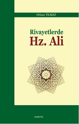 Rivayetlerde Hz. Ali - Orhan Yılmaz - Araştırma Yayıncılık