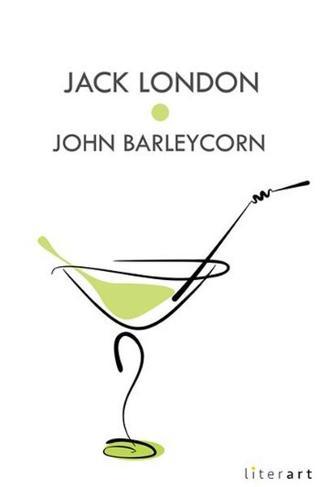 John Barleycorn - Jack London - Literart Yayınları