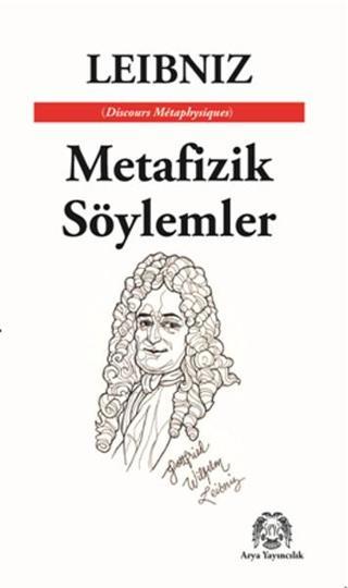Metafizik Söylemler - Leibniz Leibniz - Arya Yayıncılık